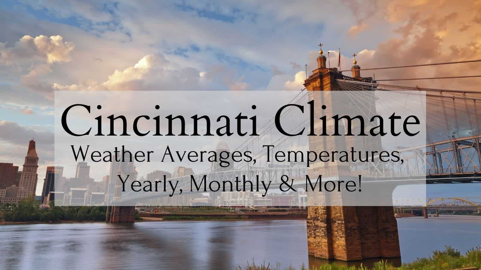 Cincinnati Climate 💦 Weather Averages, Temperatures, Yearly, Monthly