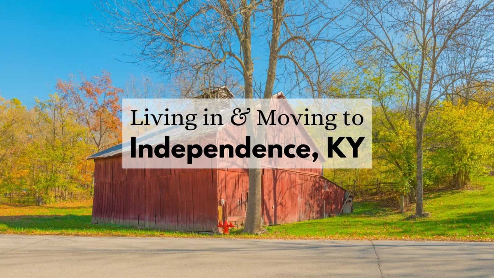 Living in & Moving to Independence, KY