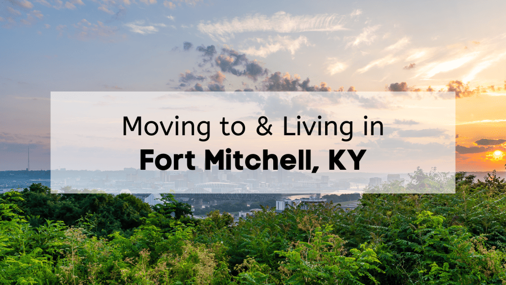 Moving to and living in Fort Mitchell